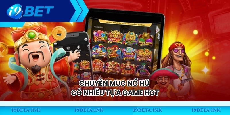 Chuyên muc nổ hũ có nhiều tựa game hot