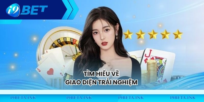 Tìm hiểu về giao diện trải nghiệm